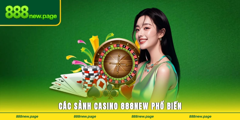 Các sảnh casino 888new phổ biến