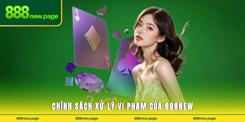 Chính sách xử lý vi phạm của 888new