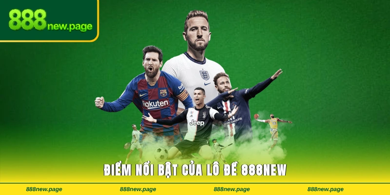 Điểm nổi bật của lô đề 888new