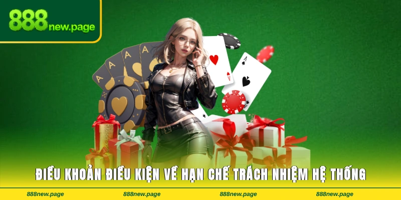 Điều khoản điều kiện về hạn chế trách nhiệm hệ thống 