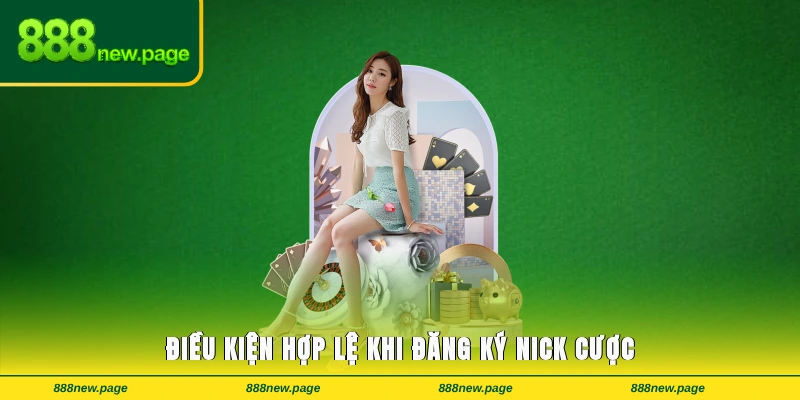 Điều kiện hợp lệ khi đăng ký nick cược