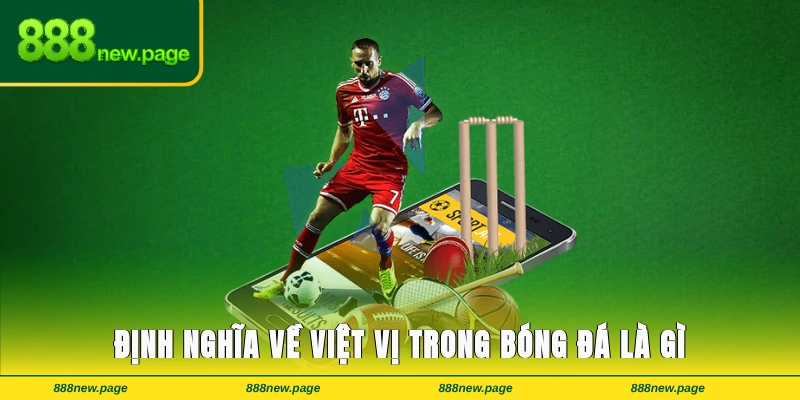 Định nghĩa về việt vị trong bóng đá là gì?