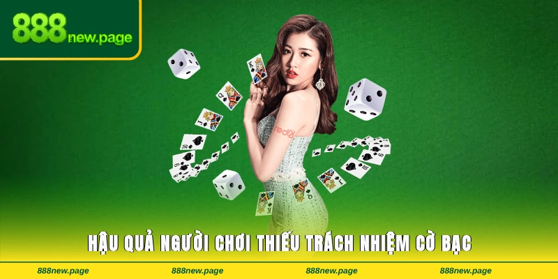 Hậu quả khi người chơi thiếu trách nhiệm cờ bạc