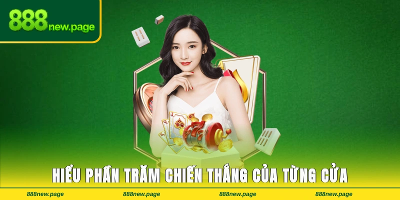 Hiểu phần trăm chiến thắng của từng cửa – chìa khóa kiểm soát bàn chơi