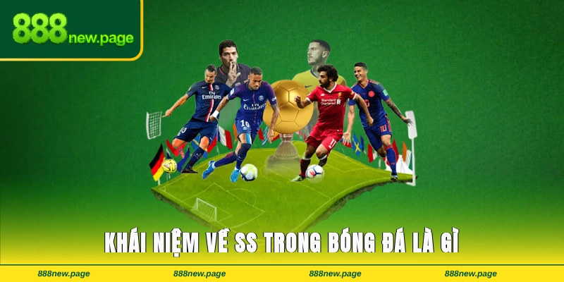 Khái niệm về SS trong bóng đá là gì
