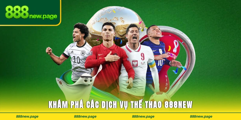 Khám phá các dịch vụ thể thao 888new