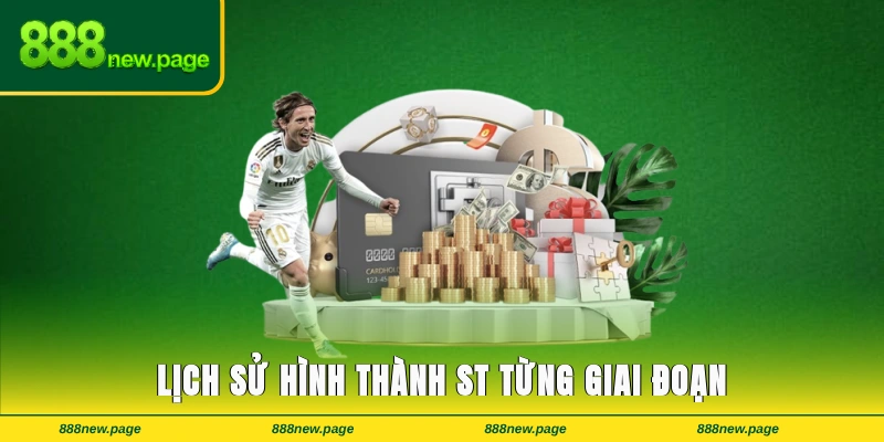 Lịch sử hình thành vị trí ST qua từng giai đoạn