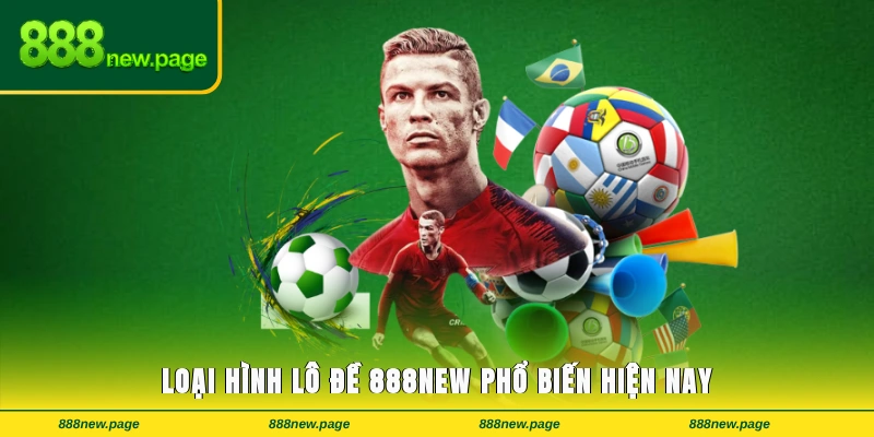 Loại hình lô đề 888new phổ biến hiện nay