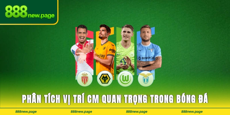 Phân tích vị trí CM quan trọng trong bóng đá