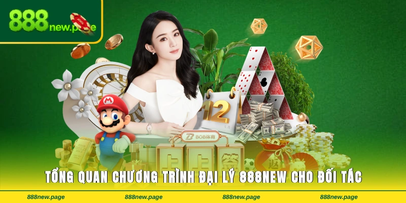 Tổng quan chương trình đại lý 888new cho đối tác