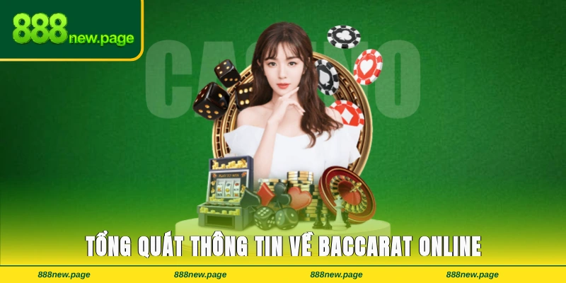 Tổng quát những thông tin hữu ích về baccarat online