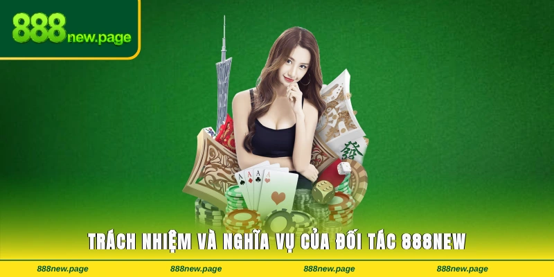 Trách nhiệm và nghĩa vụ của đối tác 888new