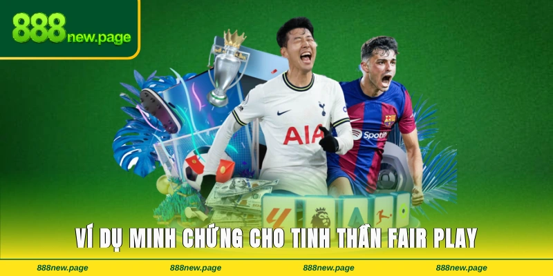 Ví dụ minh chứng cho tinh thần fair play