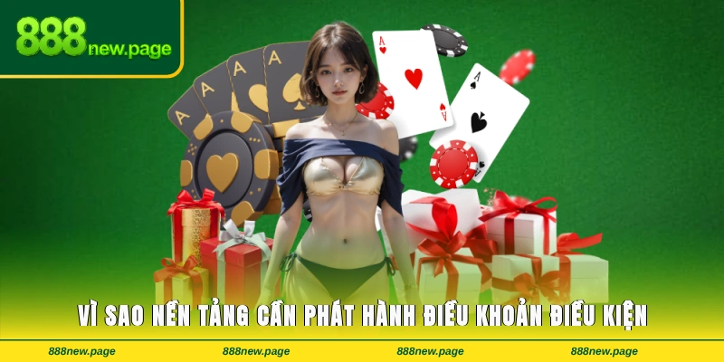 Vì sao nền tảng cần phát hành nội dung điều khoản điều kiện?