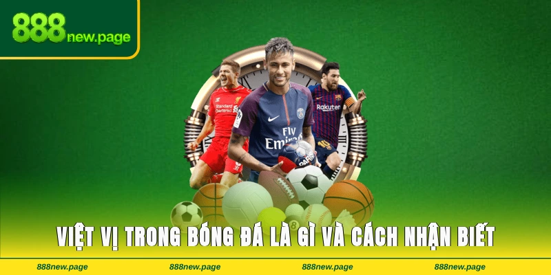 Việt Vị Trong Bóng Đá Là Gì