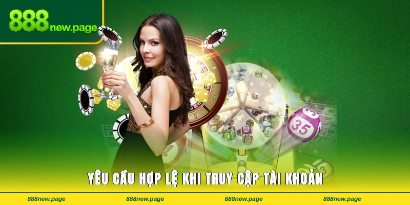 Yêu cầu hợp lệ khi truy cập tài khoản